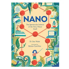 Nano: The Spectacular Science of the Very (Very) Small - Hardcover