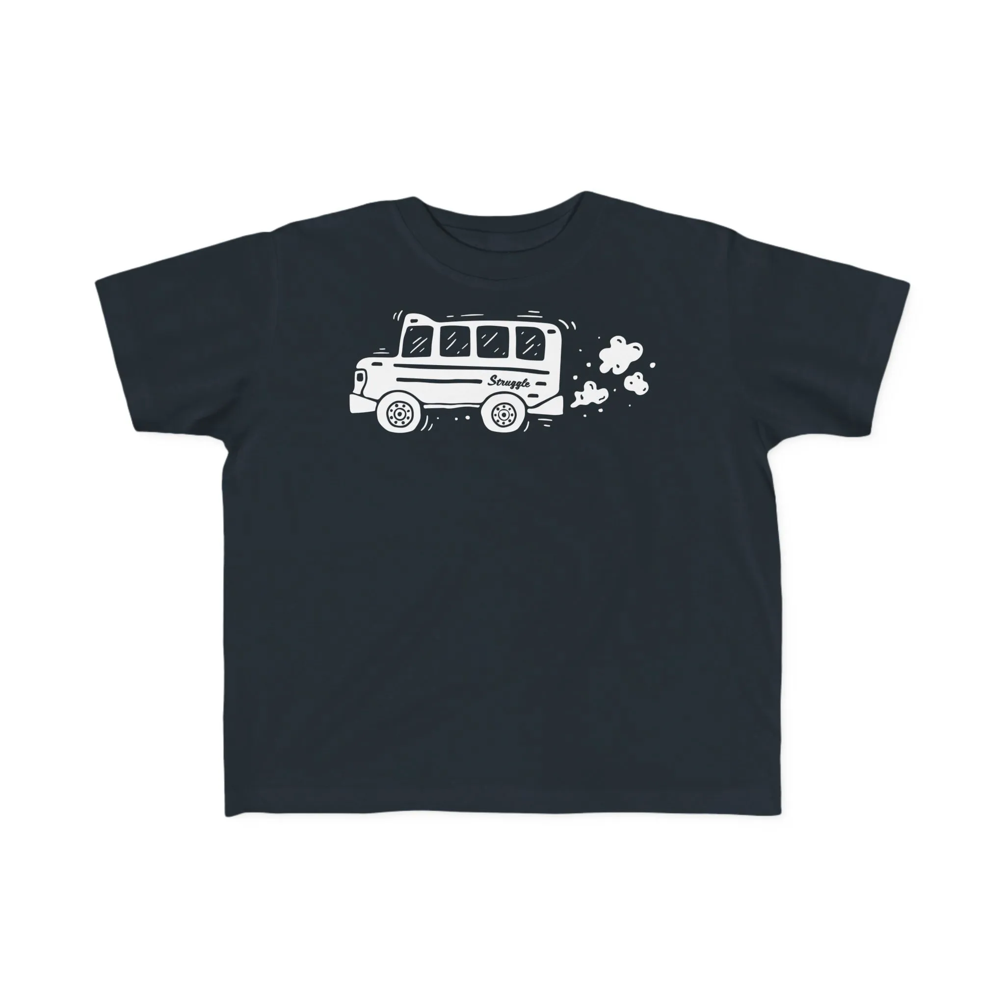 Struggle Bus - Toddler Tee 2T - 5-6T